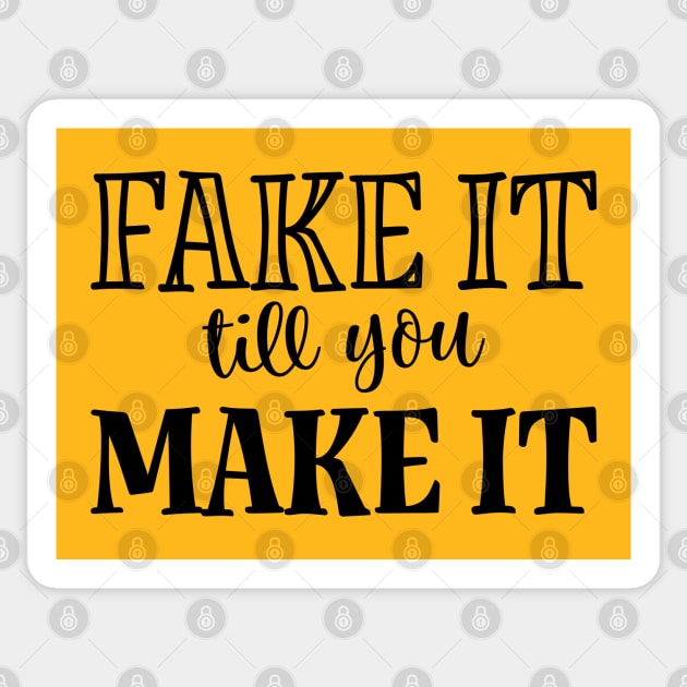 Fake it till you Make it Sticker by Spaksu